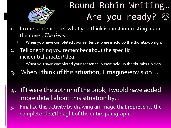 Round Robin Writing… Are you ready? In one sentence, tell what you think is