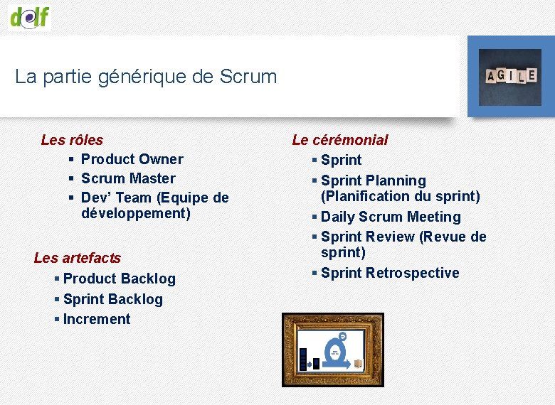La partie générique de Scrum Les rôles § Product Owner § Scrum Master §