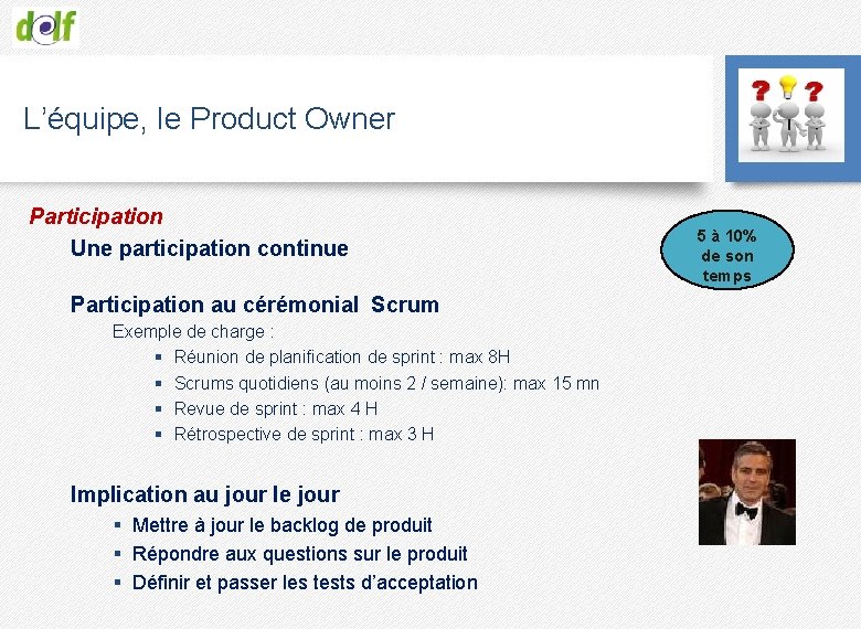 L’équipe, le Product Owner Participation Une participation continue Participation au cérémonial Scrum Exemple de