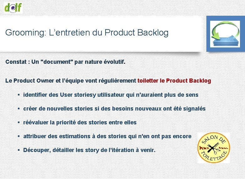 Grooming: L’entretien du Product Backlog Constat : Un "document" par nature évolutif. Le Product