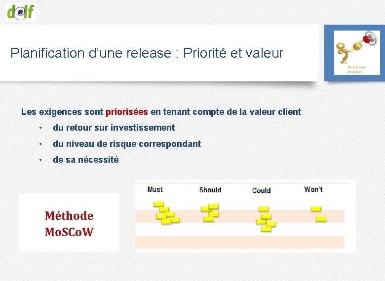 Planification d’une release : Priorité et valeur Les exigences sont priorisées en tenant compte