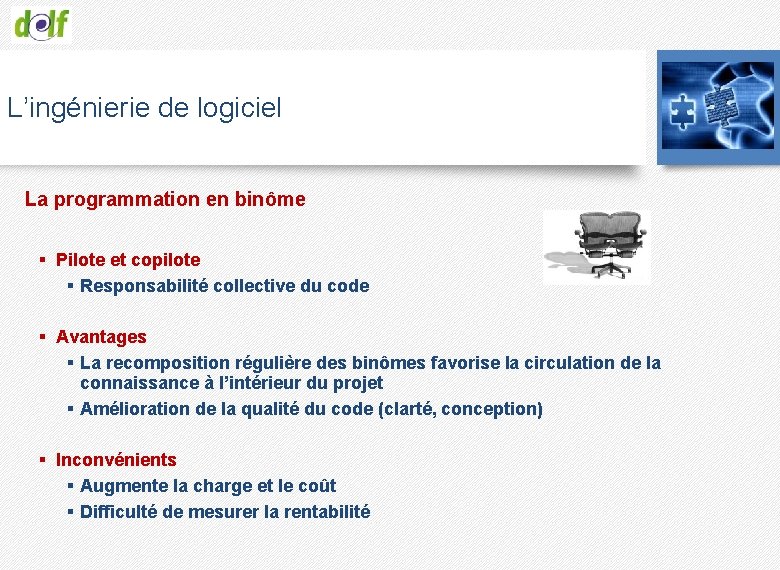 L’ingénierie de logiciel La programmation en binôme § Pilote et copilote § Responsabilité collective