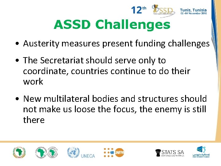 ASSD Challenges • Austerity measures present funding challenges • The Secretariat should serve only