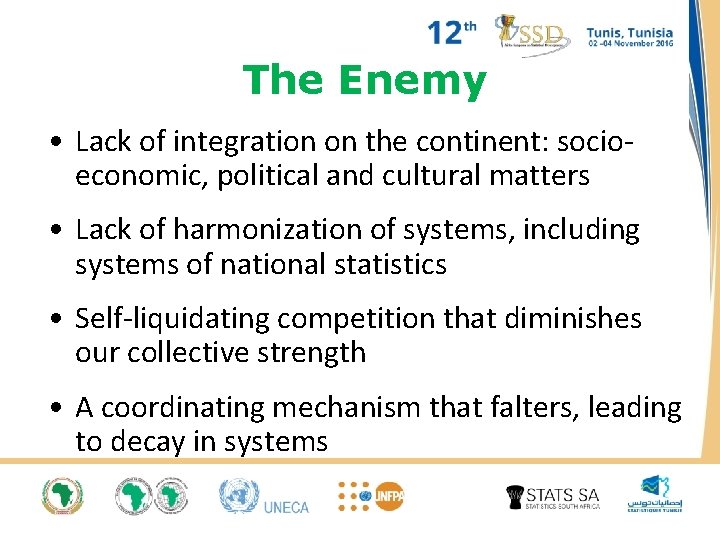 The Enemy • Lack of integration on the continent: socioeconomic, political and cultural matters