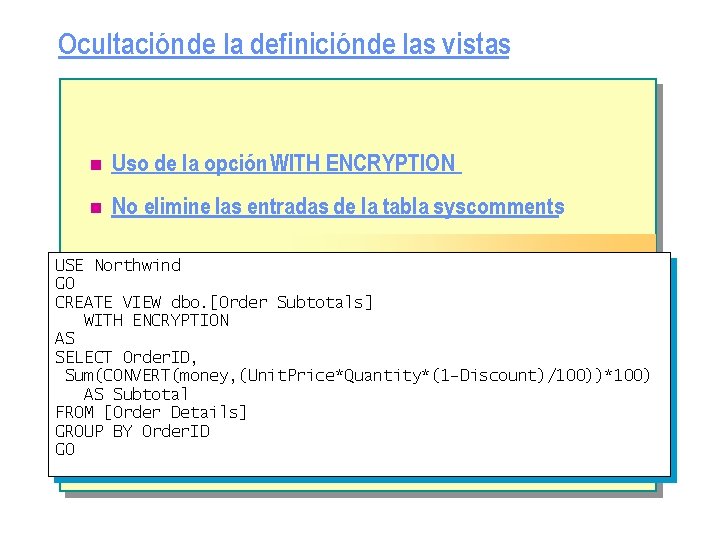 Ocultación de la definiciónde las vistas n Uso de la opción WITH ENCRYPTION n