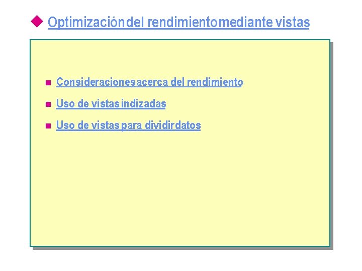 u Optimización del rendimiento mediante vistas n Consideraciones acerca del rendimiento n Uso de