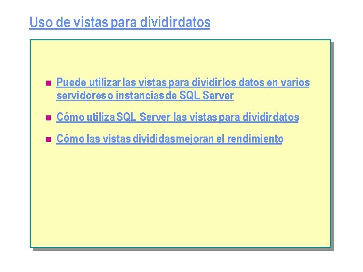 Uso de vistas para dividir datos n Puede utilizar las vistas para dividir los