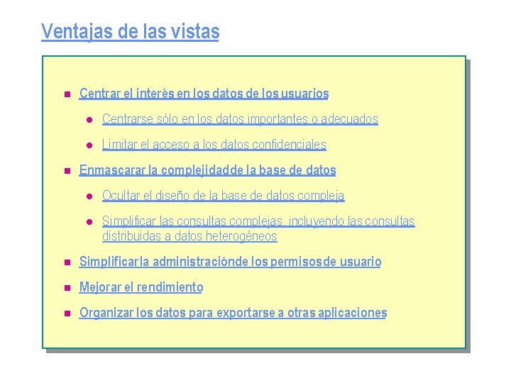 Ventajas de las vistas n n Centrar el interés en los datos de los