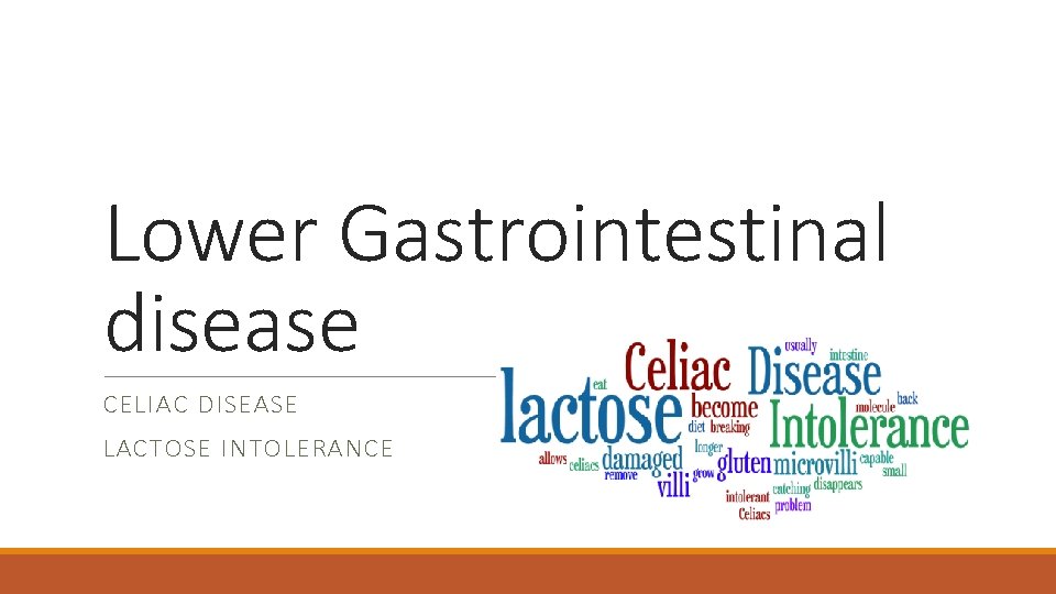 Lower Gastrointestinal disease CELIAC DISEASE LACTOSE INTOLERANCE 