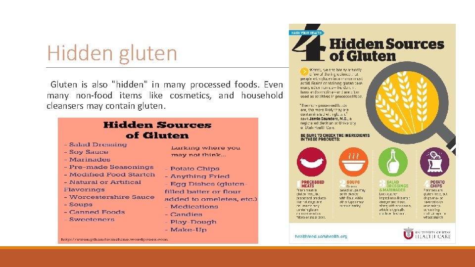 Hidden gluten Gluten is also "hidden" in many processed foods. Even many non-food items