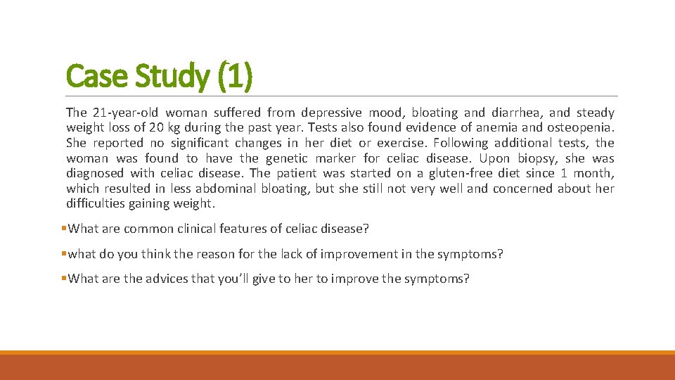 Case Study (1) The 21 -year-old woman suffered from depressive mood, bloating and diarrhea,