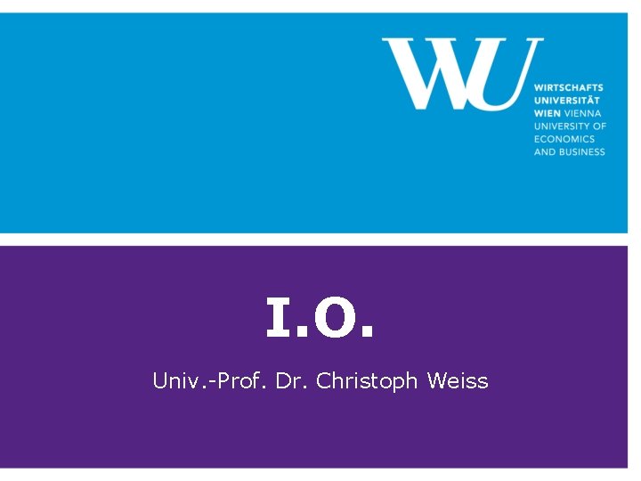 I. O. Univ. -Prof. Dr. Christoph Weiss 