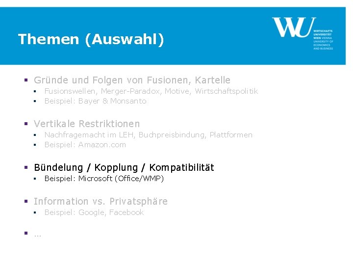 Themen (Auswahl) § Gründe und Folgen von Fusionen, Kartelle § Fusionswellen, Merger-Paradox, Motive, Wirtschaftspolitik