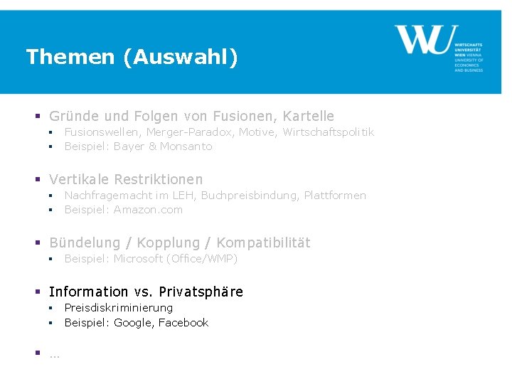 Themen (Auswahl) § Gründe und Folgen von Fusionen, Kartelle § Fusionswellen, Merger-Paradox, Motive, Wirtschaftspolitik