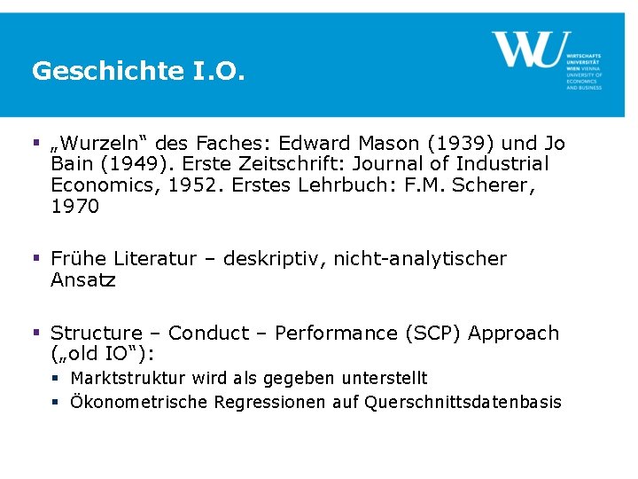 Geschichte I. O. § „Wurzeln“ des Faches: Edward Mason (1939) und Jo Bain (1949).