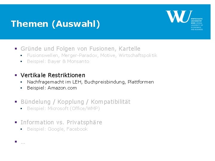 Themen (Auswahl) § Gründe und Folgen von Fusionen, Kartelle § Fusionswellen, Merger-Paradox, Motive, Wirtschaftspolitik