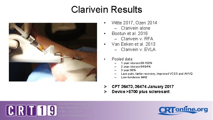 Clarivein Results • • Witte 2017, Ozen 2014 – Clarivein alone Bootun et al.