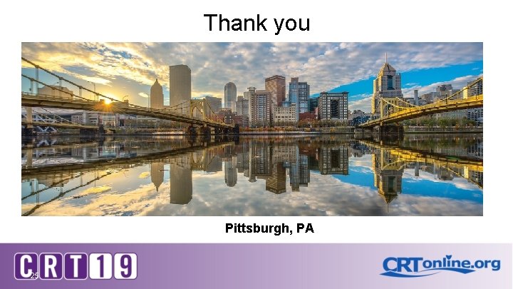 Thank you Pittsburgh, PA 25 