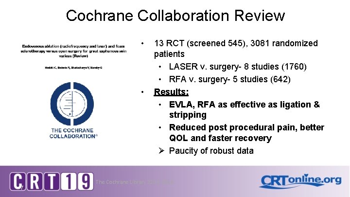 Cochrane Collaboration Review • • 7 13 RCT (screened 545), 3081 randomized patients •