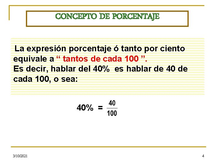 CONCEPTO DE PORCENTAJE La expresión porcentaje ó tanto por ciento equivale a “ tantos CONCEPTO DE PORCENTAJE La expresión porcentaje ó tanto por ciento equivale a “ tantos