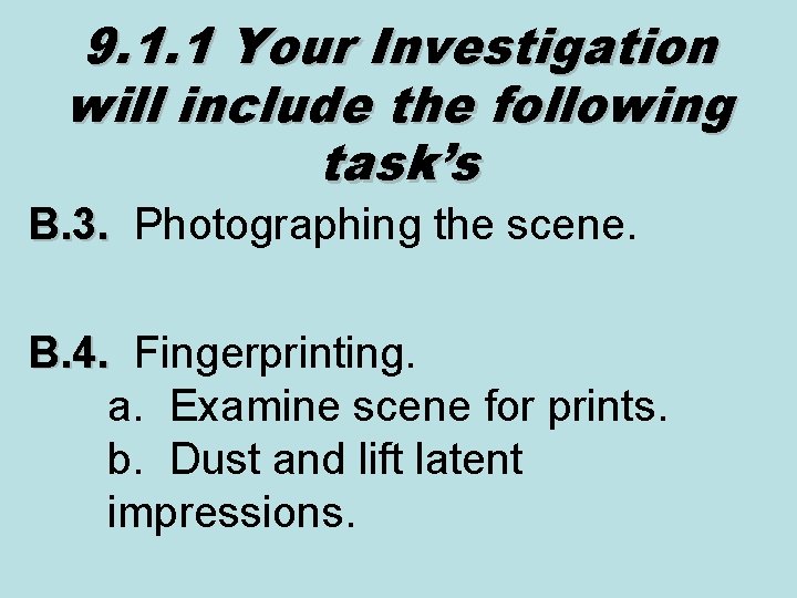 9. 1. 1 Your Investigation will include the following task’s B. 3. Photographing the