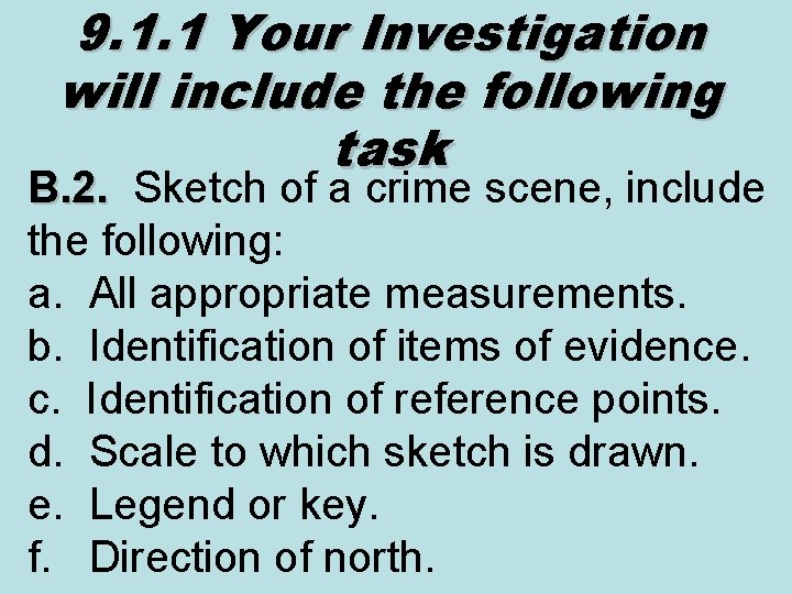 9. 1. 1 Your Investigation will include the following task B. 2. Sketch of