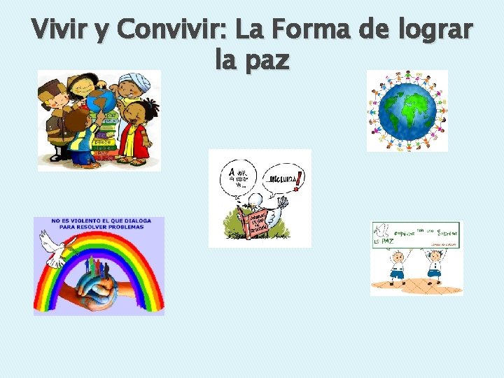 Vivir y Convivir: La Forma de lograr la paz 