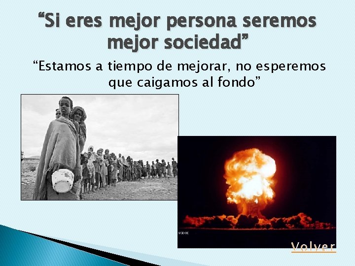 “Si eres mejor persona seremos mejor sociedad” “Estamos a tiempo de mejorar, no esperemos