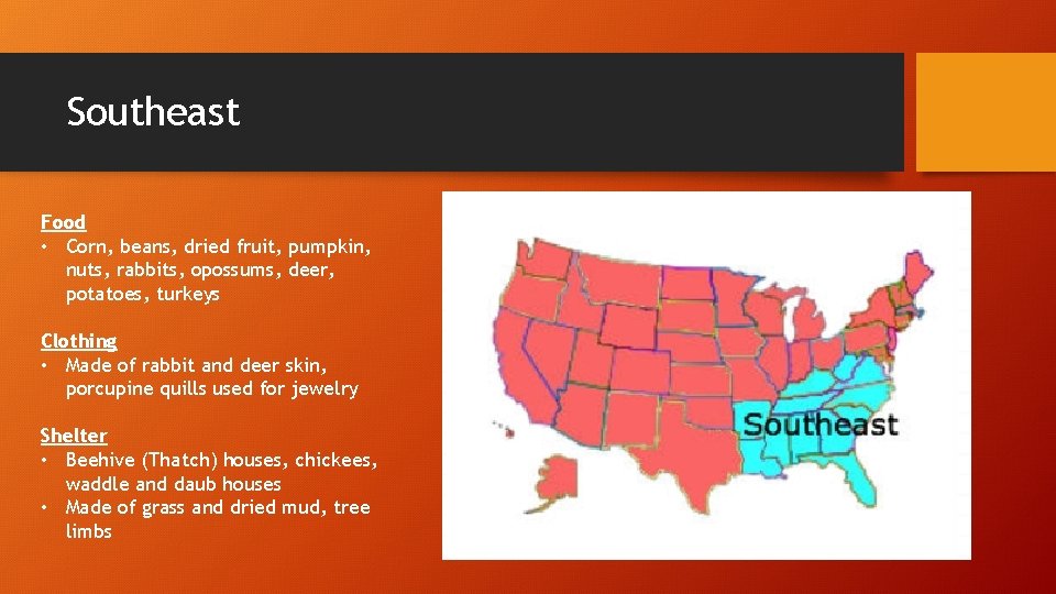 Southeast Food • Corn, beans, dried fruit, pumpkin, nuts, rabbits, opossums, deer, potatoes, turkeys