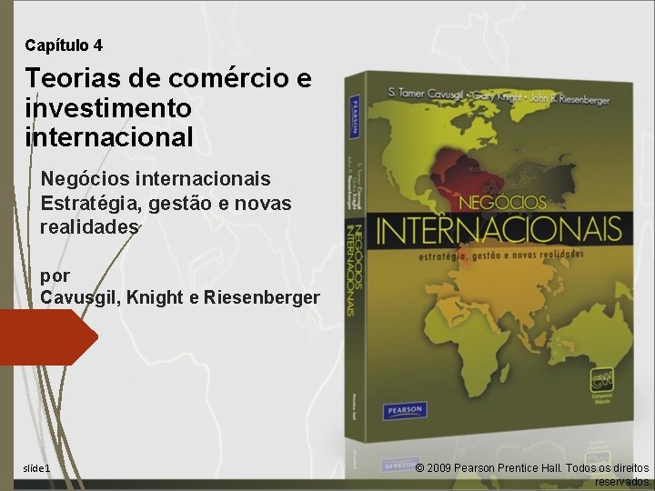 Capítulo 4 Teorias de comércio e investimento internacional Negócios internacionais Estratégia, gestão e novas