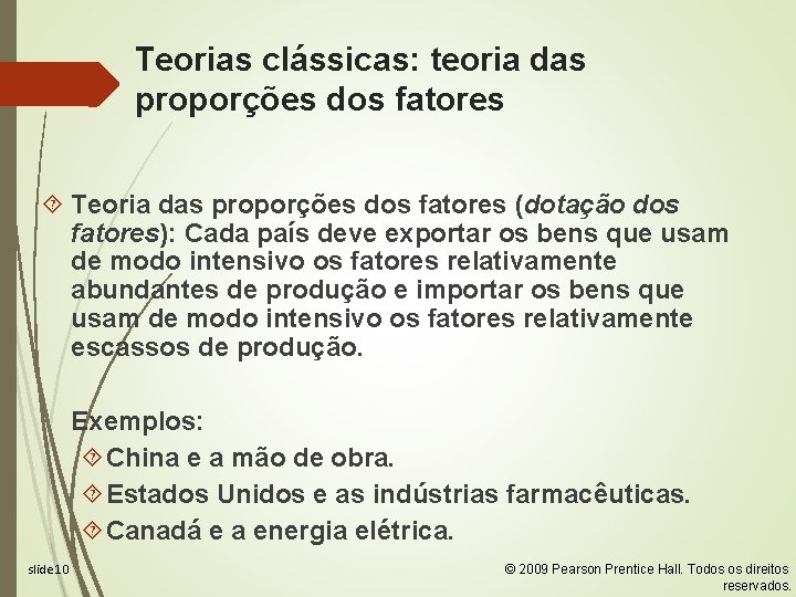 Teorias clássicas: teoria das proporções dos fatores Teoria das proporções dos fatores (dotação dos