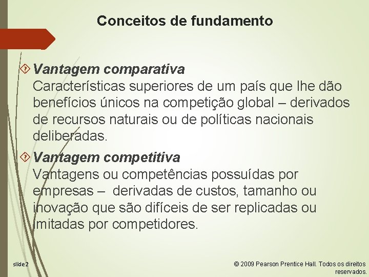 Conceitos de fundamento Vantagem comparativa Características superiores de um país que lhe dão benefícios