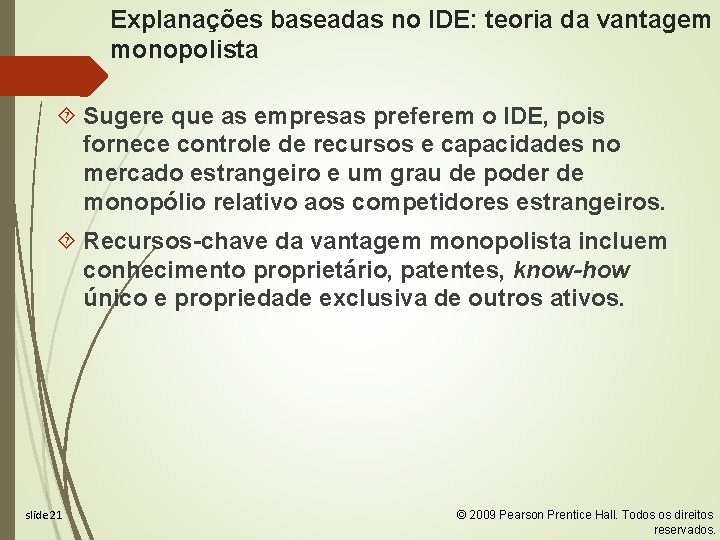 Explanações baseadas no IDE: teoria da vantagem monopolista Sugere que as empresas preferem o