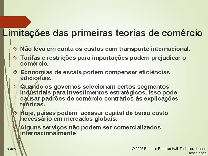 Limitações das primeiras teorias de comércio Não leva em conta os custos com transporte