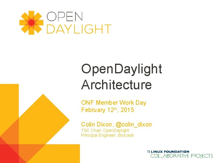 Open. Daylight Architecture ONF Member Work Day February 12 th, 2015 Colin Dixon, @colin_dixon