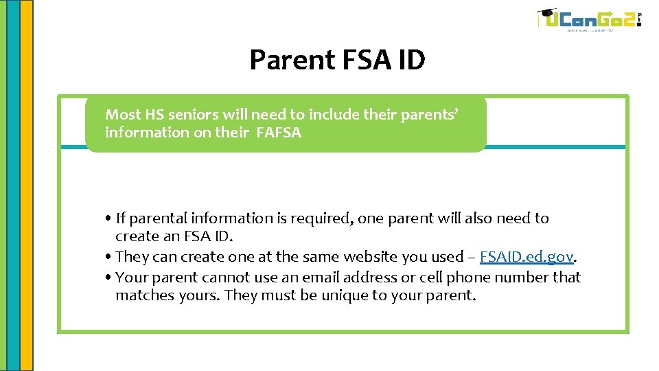 Parent FSA ID Most HS seniors will need to include their parents’ information on