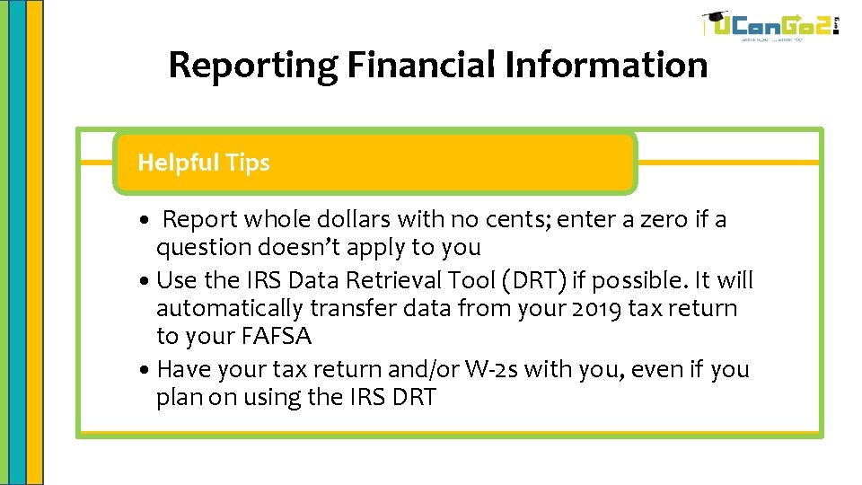 Reporting Financial Information Helpful Tips • Report whole dollars with no cents; enter a