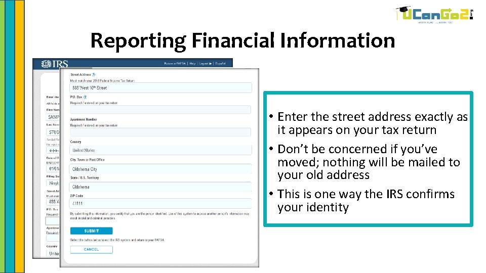 Reporting Financial Information • Enter the street address exactly as it appears on your