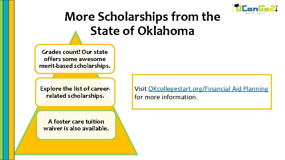 More Scholarships from the State of Oklahoma Grades count! Our state offers some awesome