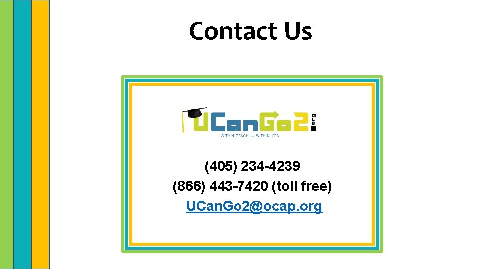 Contact Us (405) 234 -4239 (866) 443 -7420 (toll free) UCan. Go 2@ocap. org