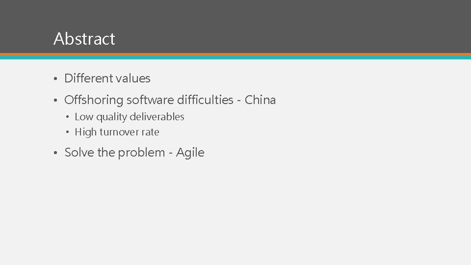 Abstract • Different values • Offshoring software difficulties - China • Low quality deliverables