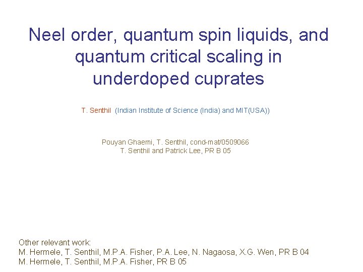 Neel order, quantum spin liquids, and quantum critical scaling in underdoped cuprates T. Senthil