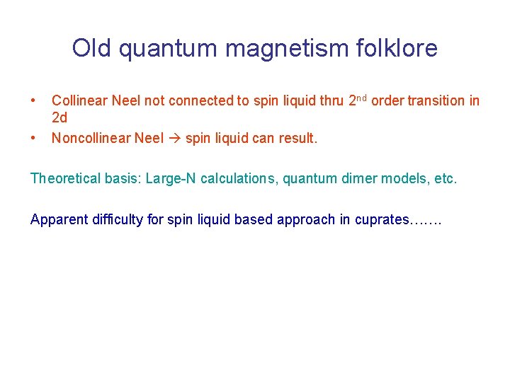 Old quantum magnetism folklore • • Collinear Neel not connected to spin liquid thru