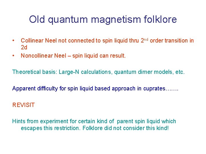 Old quantum magnetism folklore • • Collinear Neel not connected to spin liquid thru