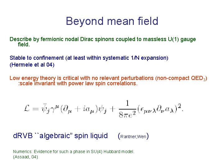 Beyond mean field Describe by fermionic nodal Dirac spinons coupled to massless U(1) gauge