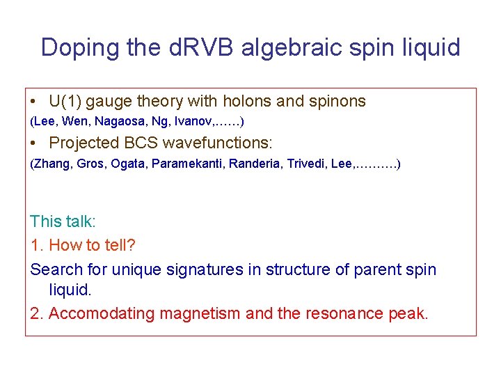 Doping the d. RVB algebraic spin liquid • U(1) gauge theory with holons and