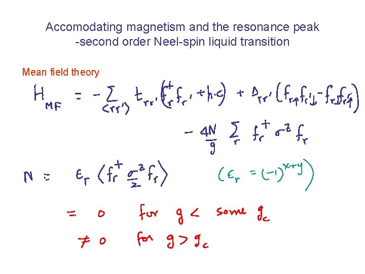 Accomodating magnetism and the resonance peak -second order Neel-spin liquid transition Mean field theory