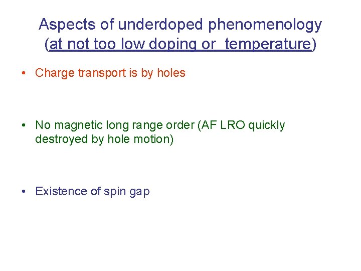 Aspects of underdoped phenomenology (at not too low doping or temperature) • Charge transport