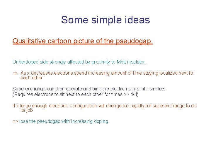 Some simple ideas Qualitative cartoon picture of the pseudogap. Underdoped side strongly affected by