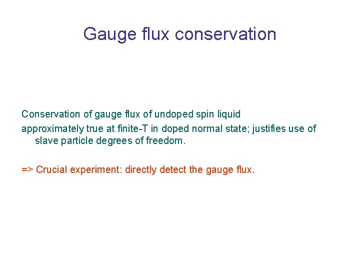 Gauge flux conservation Conservation of gauge flux of undoped spin liquid approximately true at